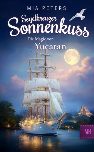 Cover: Segelkreuzer Sonnenkuss – Die Magie von Yucatan